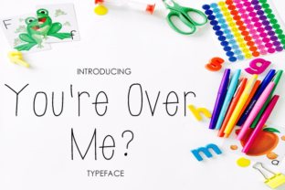 You're Over Me: A Simple and Clean Font for Effective Design
